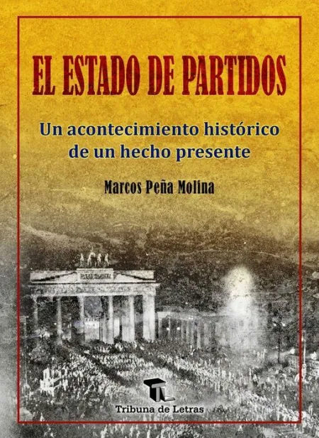 El Estado de Partidos. Un Acontecimiento Historico de un Hecho Presente