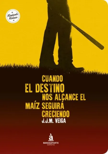 Cuando el Destino nos Alcance el Maíz Seguirá Creciendo