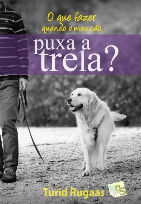 O que Fazer Quando o Meu Cã?Â£O... Puxa a Trela?