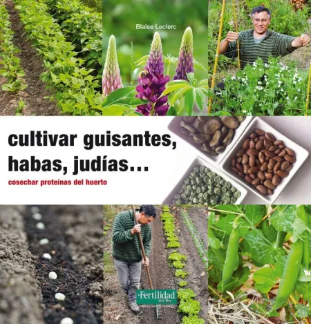 Cultivar Guisantes, Habas, Judias... cosechar Proteinas del Huerto
