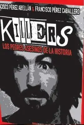 Killers. Los Peores Asesinos de la Historia