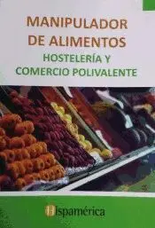 Manipulador de Alimentos. Hosteleria y Comercio Polivalente