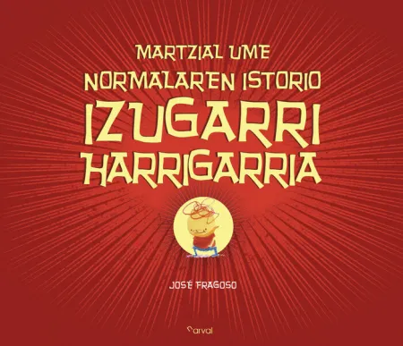 Martzial Ume Normalaren Istorio Izugarri Harrigarria