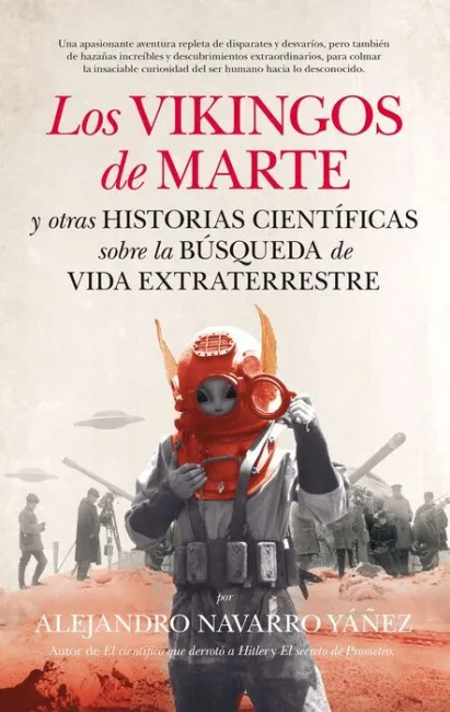 Los Vikingos de Marte y Otras Historias Cientificas Sobre la Busqueda de Vida Extraterrestre