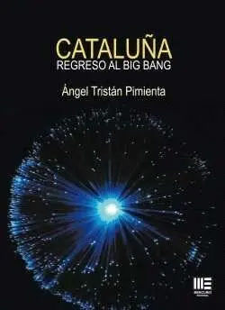 Cataluña. Regreso Al Big Bang