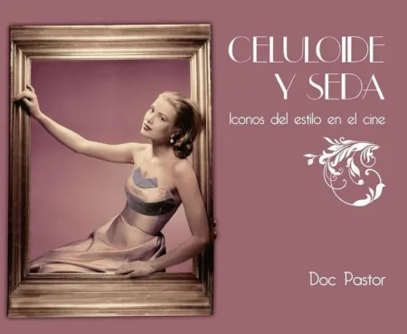 Celuloide y Seda. Iconos del Estilo en el Cine