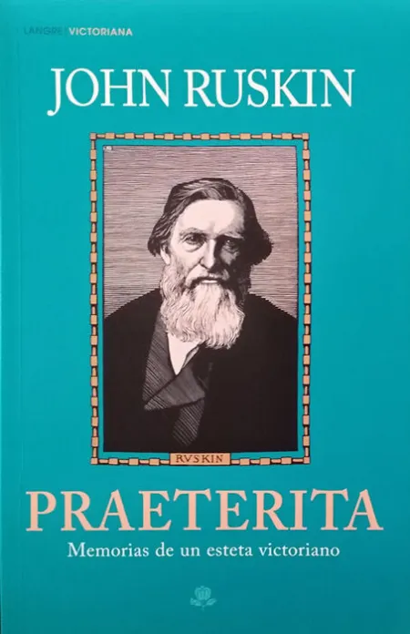 Praeterita. Memorias de un Esteta Victoriano