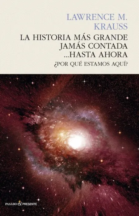 La Historia Más Grande Jamás Contada.... hasta Ahora ¿ por que Estamos Aqui ?