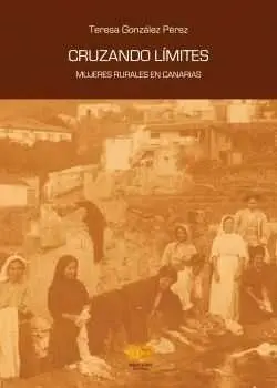 Cruzando Limites. Mujeres Rurales en Canarias