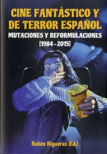 T2 Cine Fantástico y de Terror Español: Mutaciones y Reformulaciones 1984-2015
