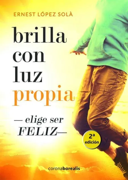 Brilla con Luz Propia. Elige Ser Feliz
