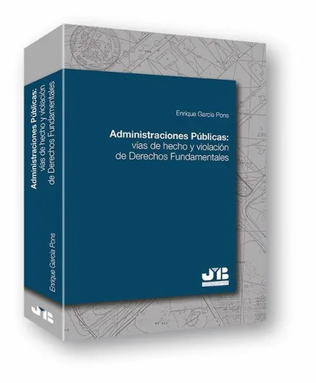 Administraciones Públicas: Vías de Hecho y Violación de Derechos Fundamentales