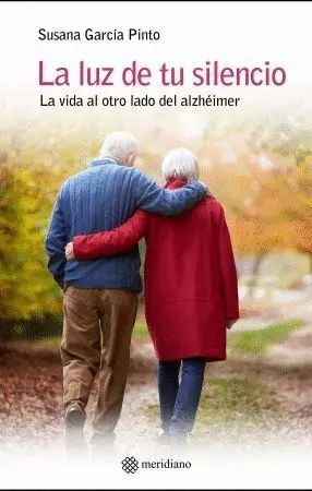 La Luz de tu Silencio. La Vida Al Otro Lado del Alzheimer