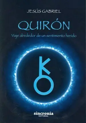 Quiron. Viaje Alrededor de un Sentimiento Herido