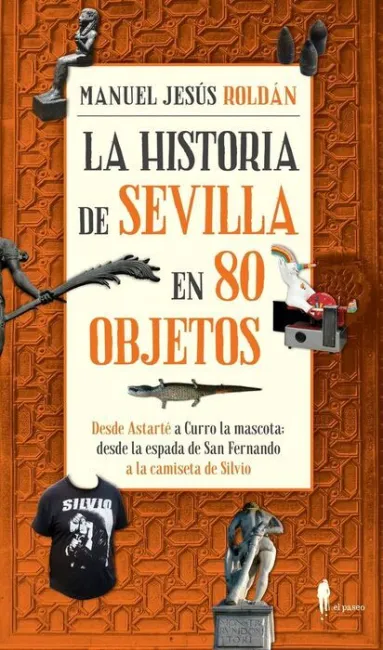 Historia de Sevilla en 80 Objetos,La