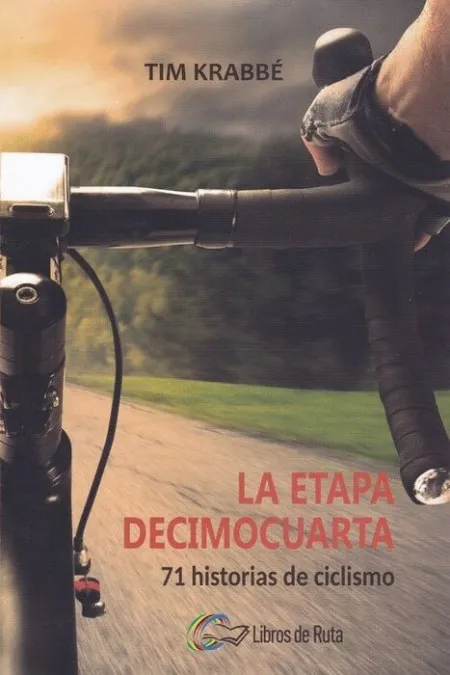 La Etapa Decimocuarta. 71 Historias de Ciclismo