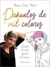 Pañuelos de Mil Colores. Cuando la Vida Supera Al Cancer