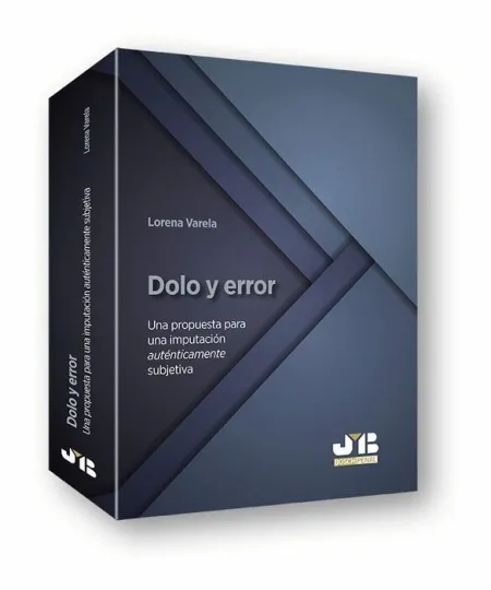 Dolo y Error. Una Propuesta para una Imputacion Autenticamente Subjetiva