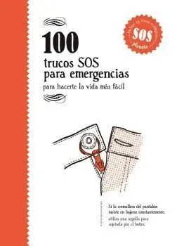 100 Trucos Sos para Emergencias para Hacerte la Vida Más Fácil