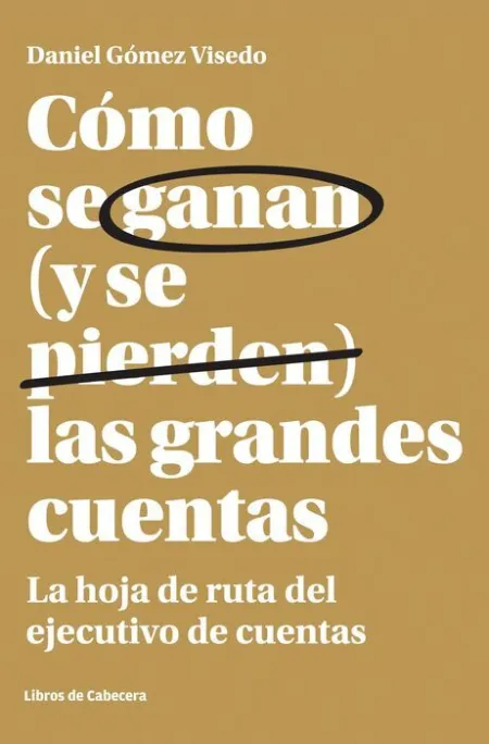 Cómo se Ganan (Y se Pierden) las Grandes Cuentas