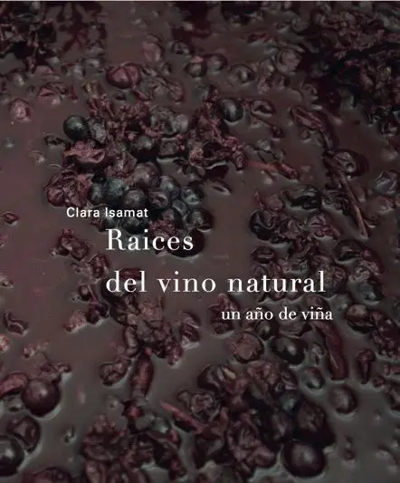 Raíces del Vino Natural. Una Año de Viña