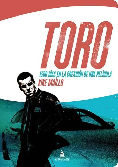 Toro. 1300 Dias en la Creacion de una Pelicula