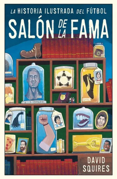 La Historia Ilustrada del Fútbol. Salon de la Fama