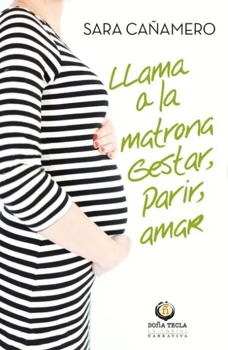 Llama a la Matrona, Parir, Criar, Amar