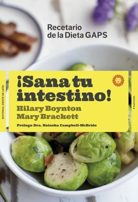 ¡Sana tu Intestino! Recetario de la Dieta Gaps