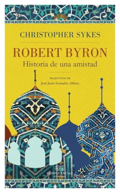 Robert Byron. Historia de una Amistad