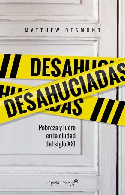 Desahuciadas. Pobreza y Lucro en la Ciudad del Siglo Xxi