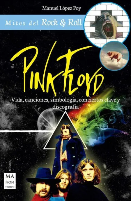Pink Floyd. Vida, Canciones, Simbologia, Conciertos Clave y Discografia
