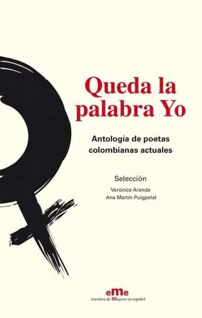 Queda la Palabra yo. Antologia de Poetas Colombianas Actuales