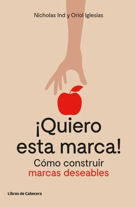 ¡Quiero esta Marca! Cómo Construir Marcas Deseables
