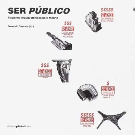 Ser Público. Ficciones Arquitectónicas para Madrid