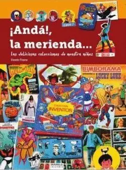 ¡Anda! la Merienda.... Las Deliciosas Colecciones de nuestra Niñez