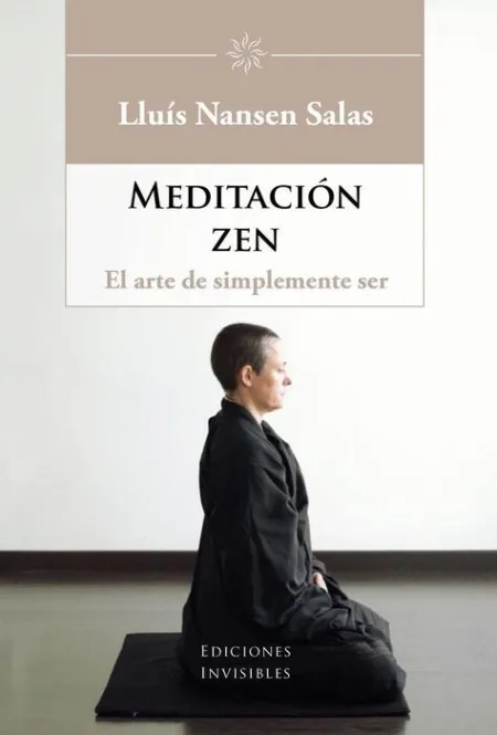 Meditación Zen. El Arte de Simplemente Ser