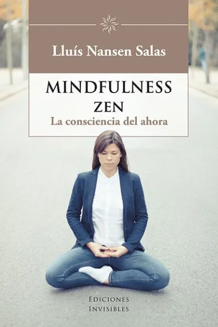 Mindfulness Zen. La Consciencia del Ahora