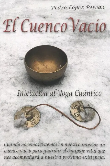 El Cuenco Vacio. Iniciacion Al Yoga Cuantico