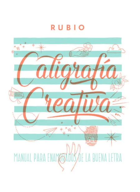 Caligrafía Creativa. Manual de Enamorados de la Buena Letra