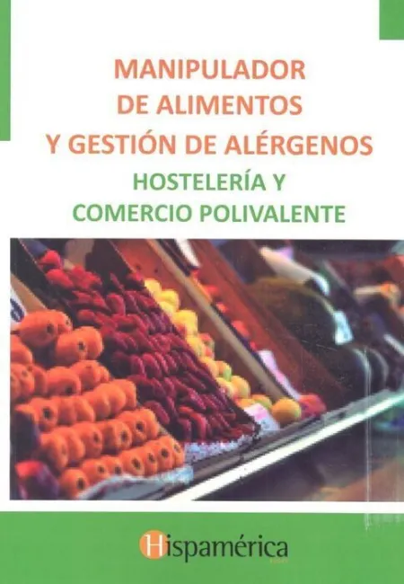 Manipulador de Alimentos y Gestión de Alérgenos. Hostelería y Comercio Polivalen
