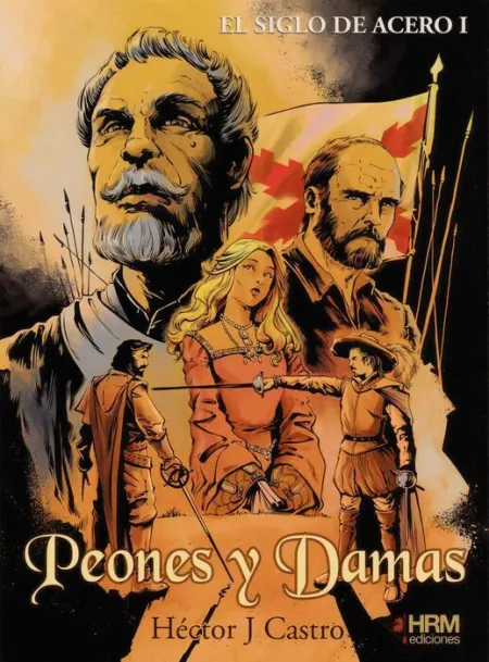Peones y Damas. El Siglo de Acero I