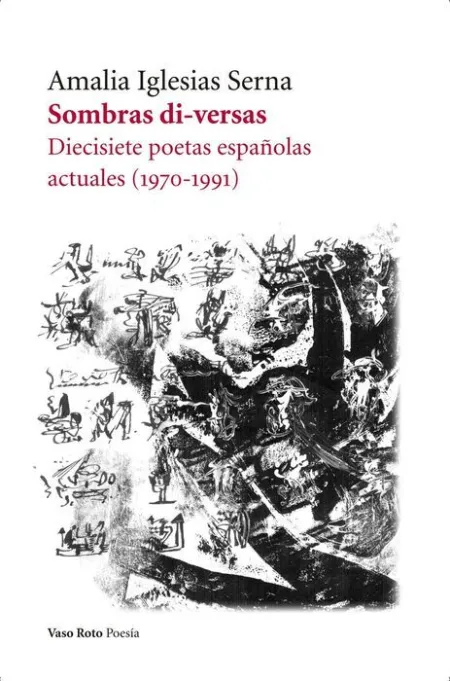 Sombras Di-Versas. Diecisiete Poetas Españolas Actuales 1970-1991