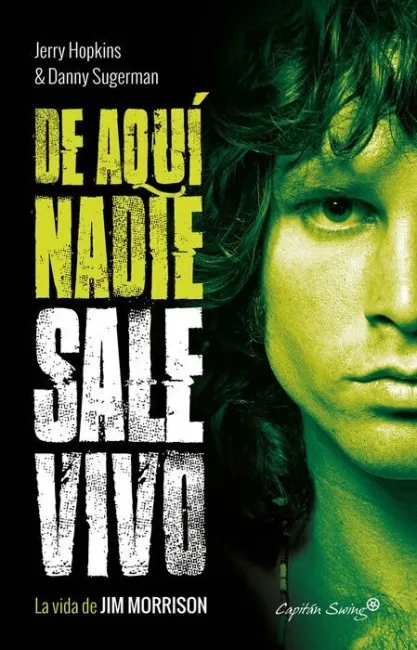 De Aqui Nadie Sale Vivo. La Vida de Kim Morrison