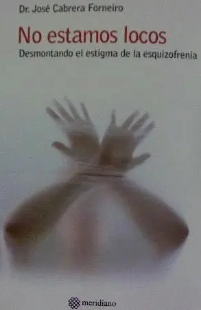 No Estamos Locos. Desmontando el Estigma de la Esquizofrenia