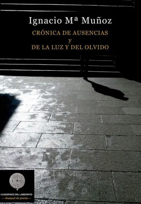Crónica de Ausencias y de la Luz y del Olvido