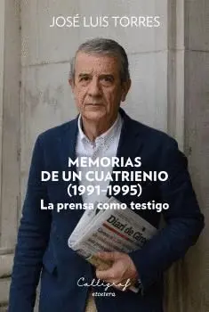 Memorias de un Cuatrienio (1991-1995). La Prensa Como Testigo