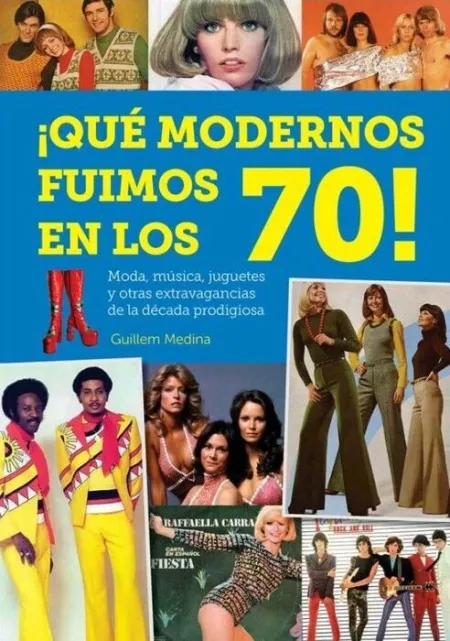 Que Modernos Fuimos en los 70