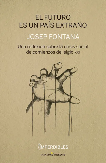 El Futuro Es un Pais Extraño. Una Reflexion Sobre las Crisis Social de Comienzos del Siglo Xxi