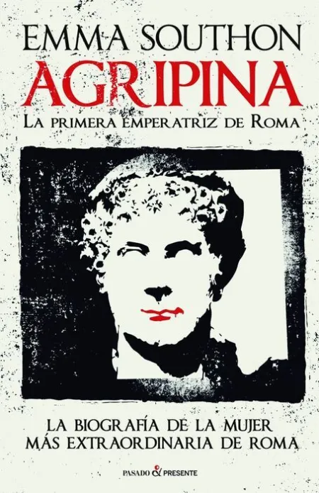 Agripina. La Primera Emperatriz de Roma